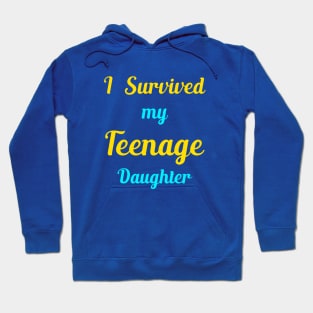 I Survived My Teenage Daughter Hoodie